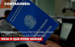 camara-aprova-programa-para-tentar-estimular-emprego-veja-o-que-pode-mudar