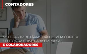 medidas-tributarias-nao-devem-conter-efeitos-da-crise-para-empresas-e-colaboradores