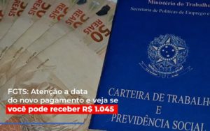 fgts-atencao-a-data-do-novo-pagamento-e-veja-se-voce-pode-receber