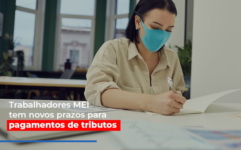 mei-trabalhadores-mei-tem-novos-prazos-para-pagamentos-de-tributos