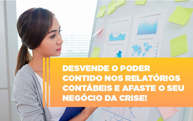 desvende-o-poder-contido-nos-relatorios-contabeis-e-afaste-o-seu-negocio-da-crise