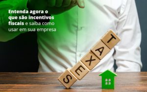 Incentivos Fiscais Entenda Como Enxugar Sua Tributacao - WebGroup