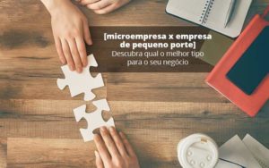 Microempresa X Empresa De Pequeno Porte Descubra Qual O Melhor Tipo Para O Seu Negocio Post (1) Quero Montar Uma Empresa - WebGroup