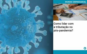 Como Lidar Com A Tributacao No Pos Pandemia - WebGroup