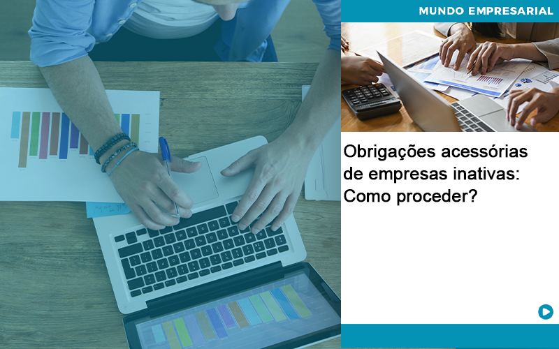 Obrigacoes Acessorias De Empresas Inativas Como Proceder - WebGroup