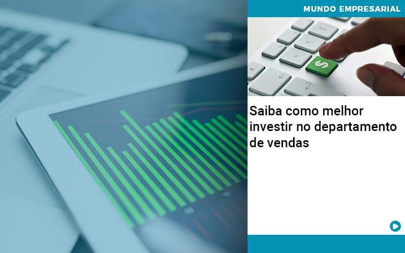 Saiba Como Melhor Investir No Departamento De Vendas - WebGroup