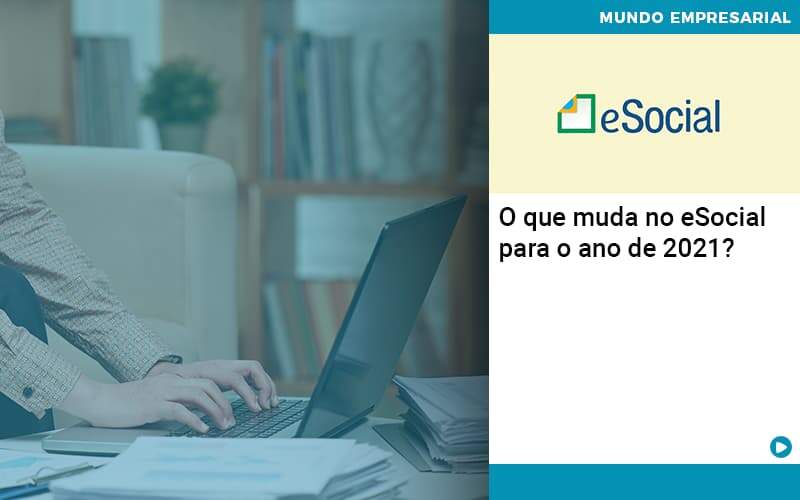 O Que Muda No Esocial Para O Ano De 2021 - WebGroup