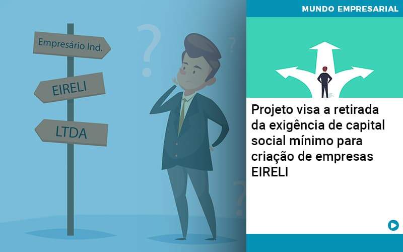 Projeto Visa A Retirada Da Exigência De Capital Social Mínimo Para Criação De Empresas Eireli - WebGroup