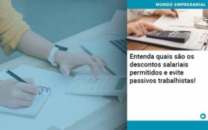 Entenda Quais Sao Os Descontos Salariais Permitidos E Evite Passivos Trabalhistas - WebGroup