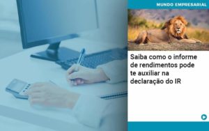 Saiba Como O Informe De Rendimento Pode Te Auxiliar Na Declaracao De Ir - WebGroup