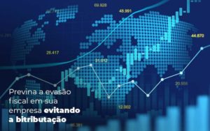 Previna A Evasao Fiscal Em Sua Empresa Evitando A Bitributacao Post 1 - WebGroup