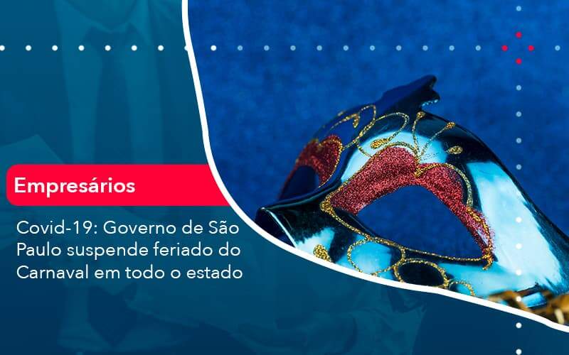 Covid 19 Governo De Sao Paulo Suspende Feriado Do Carnaval Em Todo Estado 1 - WebGroup