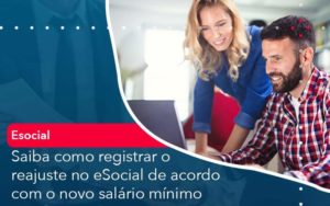 Saiba Como Registrar O Reajuste No E Social De Acordo Com O Novo Salario Minimo - WebGroup