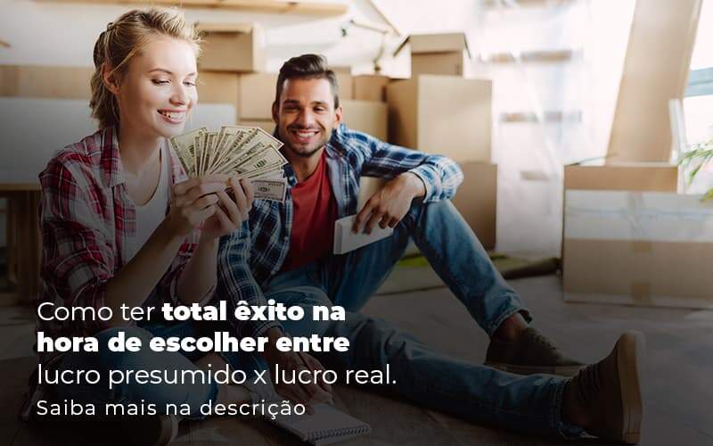 Como Ter Total Exito Na Hora De Escolher Entre Lucro Presumido X Lucro Real Post 1 - WebGroup