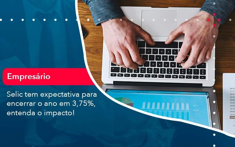 Selic Tem Expectativa Para Encarar O Ano Em 375 Entenda O Impacto 1 - WebGroup