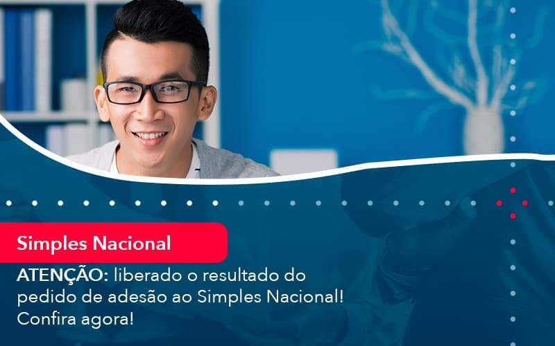 Atencao Liberado O Resultado Do Pedido De Adesao Ao Simples Nacional Confira Agora 1 - WebGroup