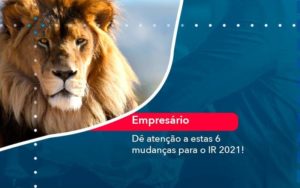 De Atencao A Estas 6 Mudancas Para O Ir 2021 1 - WebGroup