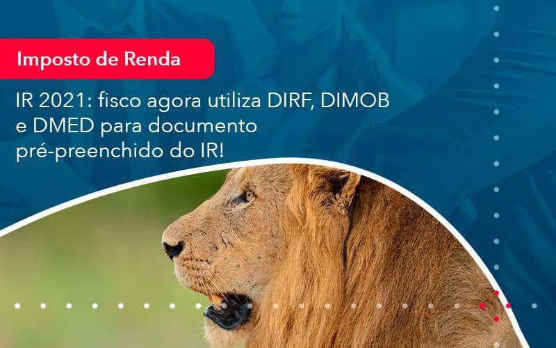 Ir 2021 Fisco Agora Utiliza Dirf Dimob E Dmed Para Documento Pre Preenchido Do Ir 1 - WebGroup