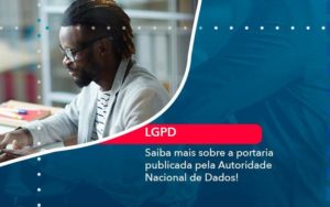 Saiba Mais Sobre A Portaria Publicada Pela Autoridade Nacional De Dados 1 - WebGroup