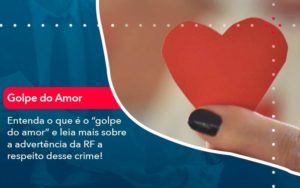 Entenda O Que E O Golpe Do Amor E Leia Mais Sobre A Advertencia Da Rf A Respeito Desse Crime 1 - WebGroup