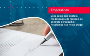 Voce Sabia Que Existem Modalidades De Rescisao De Contrato De Trabalho - WebGroup