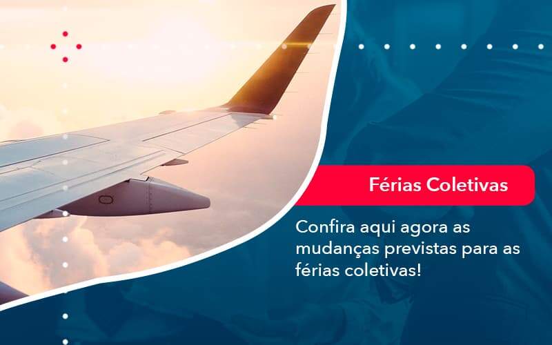 Confira Aqui Agora As Mudancas Previstas Para As Ferias Coletivas 1 - WebGroup