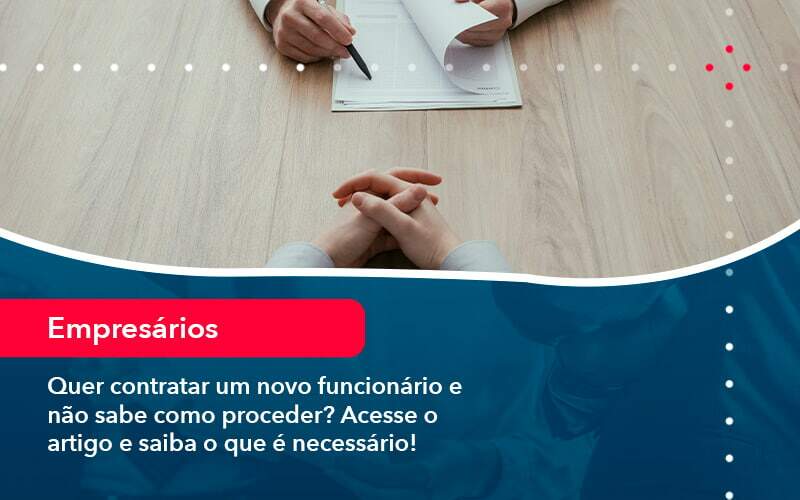 Quer Contratar Um Novo Funcionario E Nao Sabe Como Proceder Acesse O Artigo E Saiba O Que E Necessario 1 - WebGroup