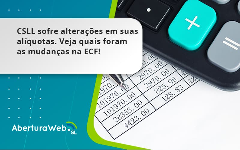 Csll Sofre Alterações Em Suas Alíquotas. Veja Quais Foram As Mudanças Na Ecf! Aberturaweb - WebGroup