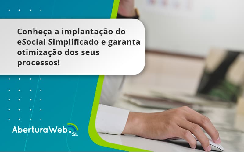 Conheça A Implantação Do Esocial Simplificado E Garanta Otimização Dos Seus Processos Aberturaweb - WebGroup