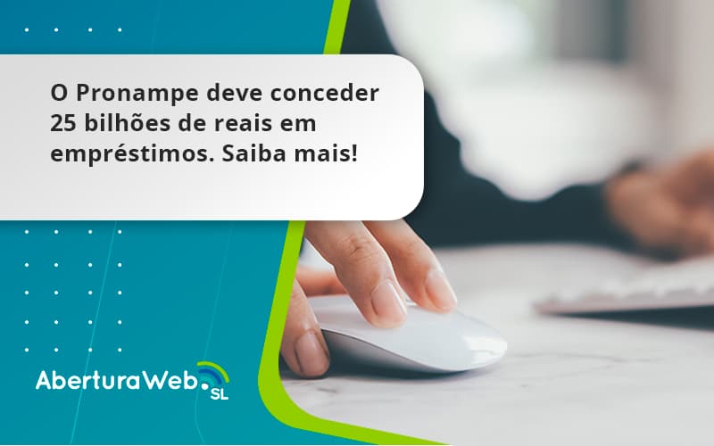 O Pronampe Deve Conceder 25 Bilhões De Reais Em Empréstimos. Saiba Mais! Aberturaweb - WebGroup