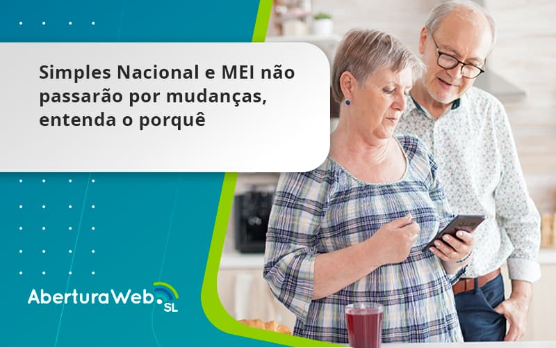 Simples Nacional E Mei Não Passarão Por Mudanças, Entenda O Porquê Aberturaweb - WebGroup