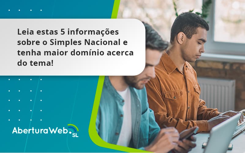 Leia Estas 5 Informações Sobre O Simples Nacional E Tenha Maior Domínio Acerca Do Tema Aberturaweb - WebGroup