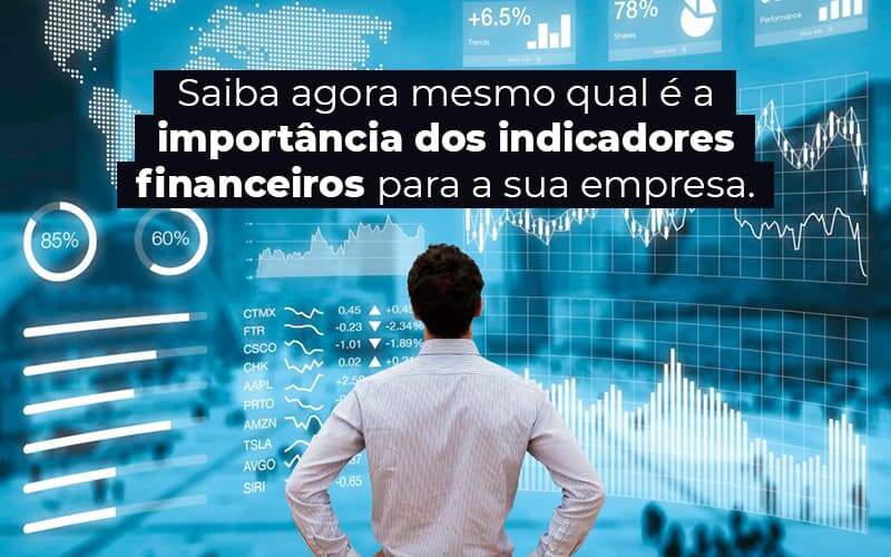 Saiba Agora Mesmo Qual E A Importancia Dos Indicadores Financeiros Para A Sua Empresa Blog 1 - WebGroup