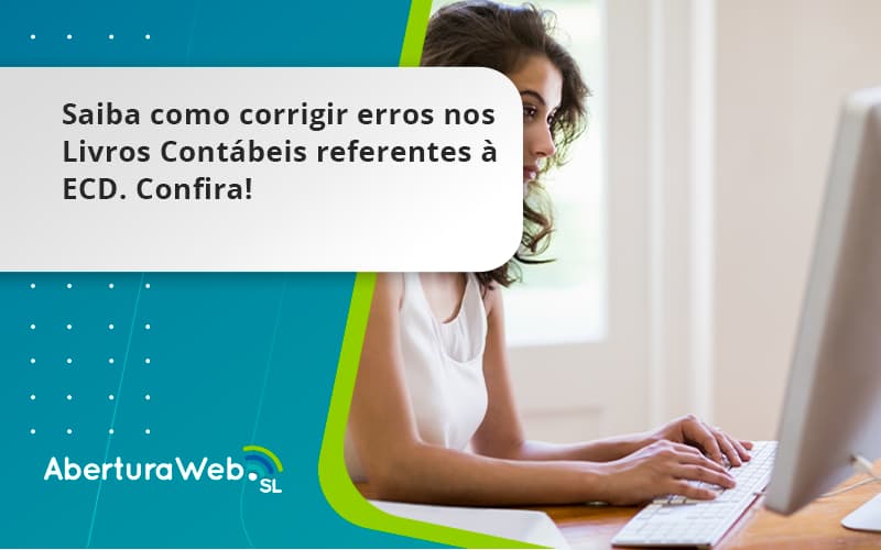 Saiba Como Corrigir Erros Nos Livros Contábeis Referentes à Ecd. Confira Aberturaweb - WebGroup