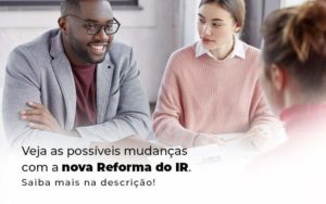 Veja As Possiveis Mudancas Com A Nova Reforma Do Ir Blog 1 - WebGroup