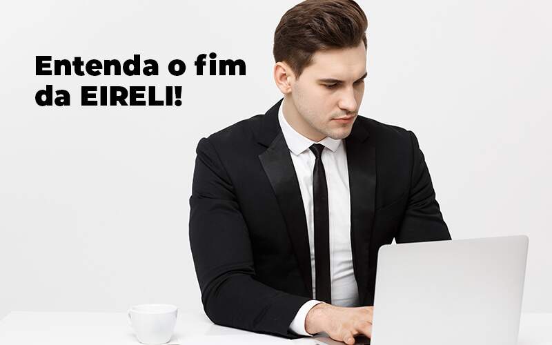 Entenda O Fim Da Eireli Blog 1 - WebGroup