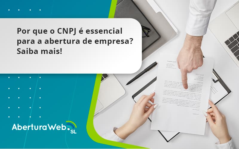 Por Que O Cnpj é Essencial Para A Abertura De Empresa Aberturaweb - WebGroup