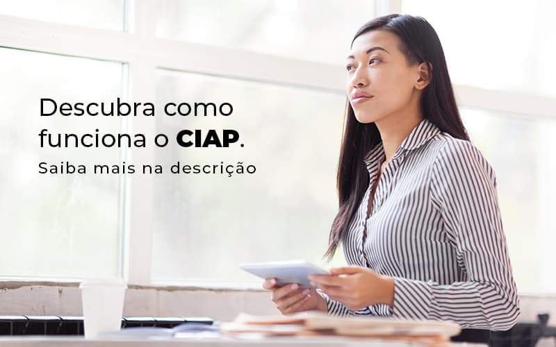 Descubra Como Funciona O Ciap Blog 1 - WebGroup