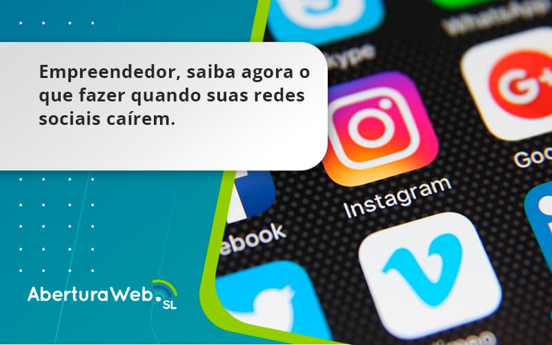 Empreendedor, Saiba Agora O Que Fazer Quando Suas Redes Sociais Caírem Aberturaweb - WebGroup