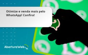 Otimize E Venda Mais Pelo Whatsapp Confira Aberturaweb - WebGroup