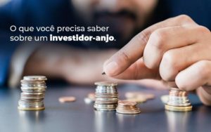 O Que Voce Precisa Saber Sobre Um Investidor Anjo Blog - WebGroup