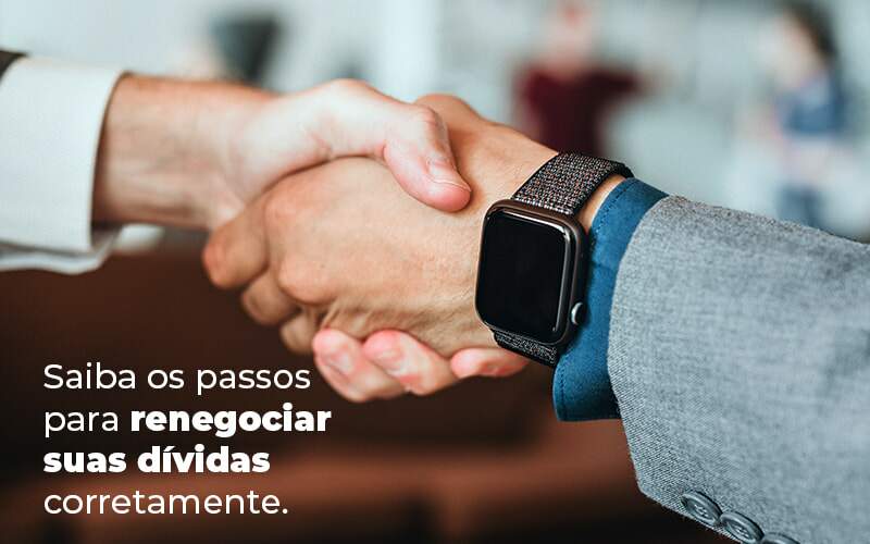 Saiba Os Passos Para Renegociar Suas Dividas Corretamente Blog - WebGroup