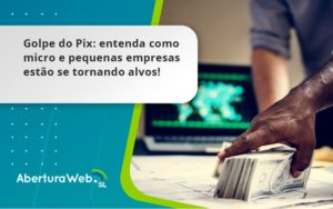 Golpe Do Pix Aberturaweb - WebGroup