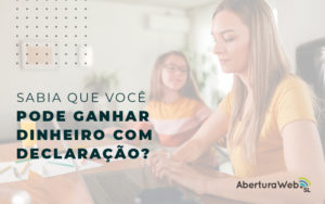 Saiba Que Voce Pode Ganhar Dinheiro Com Declaracao Blog - WebGroup