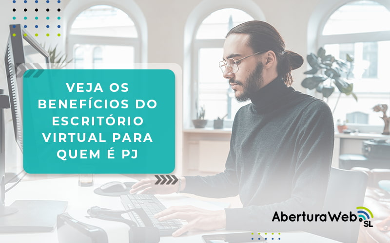 Veja Os Beneficios Do Escritorio Virtual Para Quem E Pj Blog - WebGroup