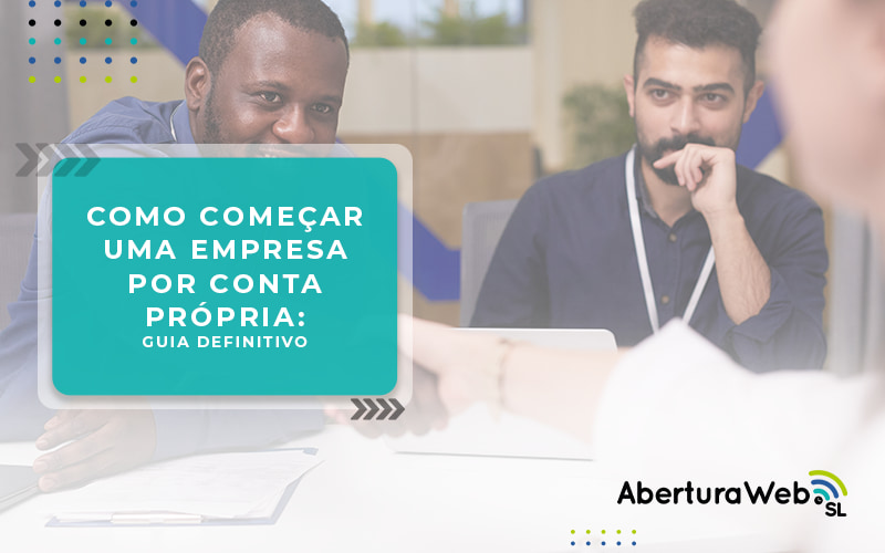 Como Comecar Uma Empresa Por Conta Propria Guia Definitivo Blog - WebGroup