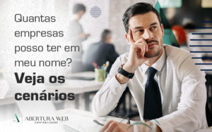 Quantas Empresas Posso Ter Em Meu Nome Veja Os Cenarios Blog - WebGroup